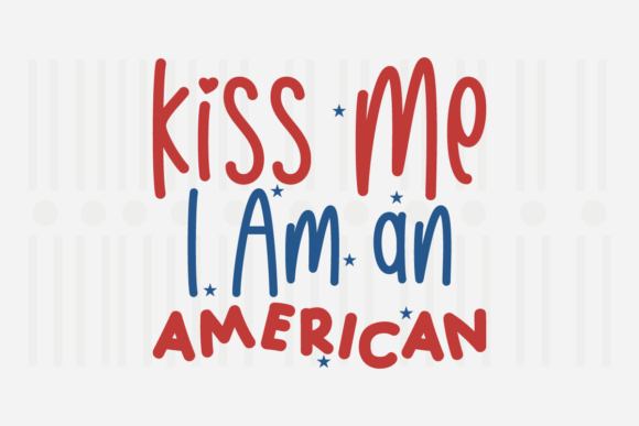Download Kiss Me I'm an American,4th of July SVG - Kiss Collection