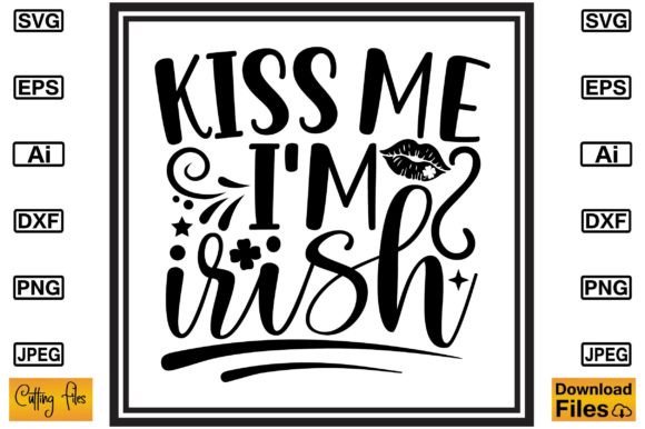 Download Kiss Me I'm Irish SVG Print Design - Kiss Collection